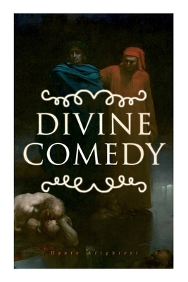 Divine Comedy: All 3 Books in One Edition - Inferno, Purgatorio & Paradiso by H. W. Longfellow, Dante Alighieri