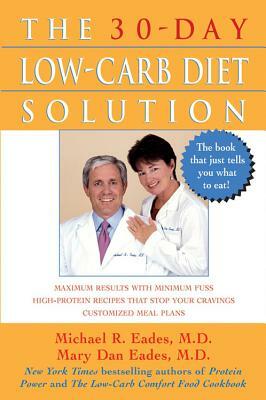 The 30-Day Low-Carb Diet Solution by Michael R. Eades, Mary Dan Eades