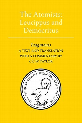 The Atomists Leucippus and Democritus: Fragments by C.C.W. Taylor, Democritus, Leucippus