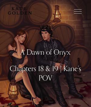 A Dawn of Onyx - The Wine Cellar - Chapters 18 & 19 - Kane's POV by Kate Golden