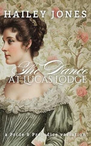 The Dance at Lucas Lodge by Hailey Jones