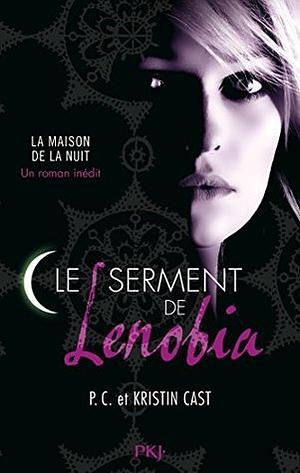 Le serment de Lenobia : inédit Maison de la Nuit by P.C. Cast