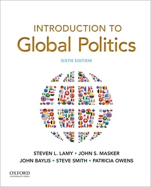 Introduction to Global Politics by John Baylis, John S. Masker, Steven L. Lamy