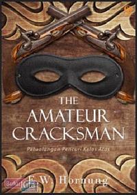 The Amateur Cracksman by E. W. Hornung