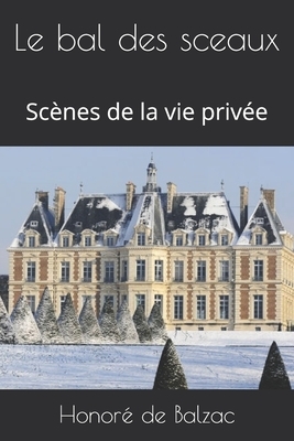 Le bal des sceaux: Scènes de la vie privée by Honoré de Balzac