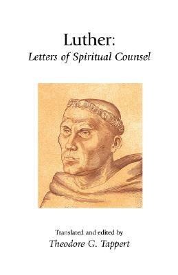 Luther: Letters of Spiritual Counsel by Martin Luther