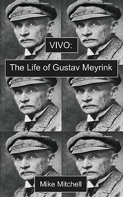 Vivo: The Life of Gustav Meyrink by Mike Mitchell