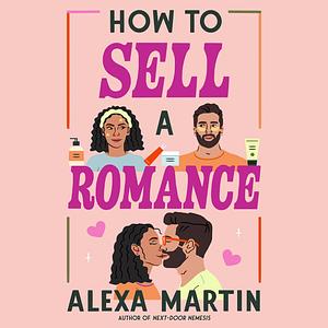 How to Sell a Romance by Alexa Martin