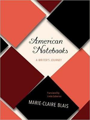 American Notebooks: A Writer's Journey by Marie-Claire Blais
