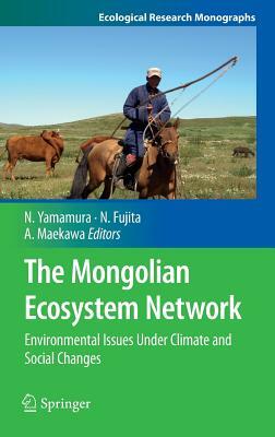 The Mongolian Ecosystem Network: Environmental Issues Under Climate and Social Changes by 