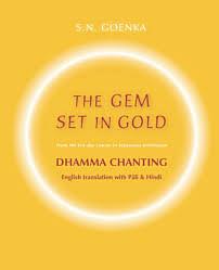 The Gem Set in Gold: Dhamma Chanting by S.N. Goenka