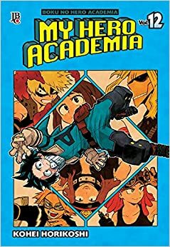 My Hero Academia, Vol. 12 Boku No Hero Academia 12 by Kōhei Horikoshi