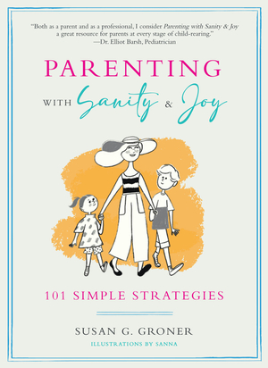 Parenting with SanityJoy: 101 Simple Strategies by Sanna Mander, Susan G. Groner