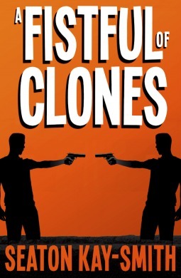 A Fistful of Clones by Seaton Kay-Smith