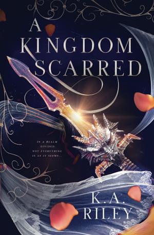 A Kingdom Scarred by K.A. Riley