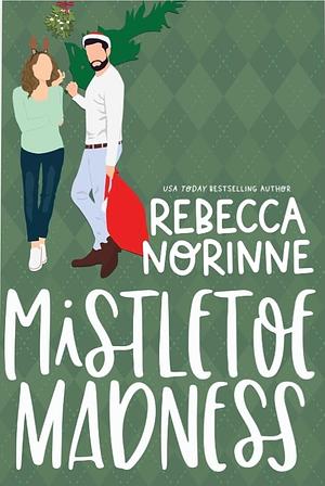 Mistletoe Madness by Rebecca Norinne