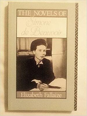 The Novels of Simone de Beauvoir by Elizabeth Fallaize