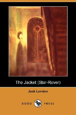 The Jacket (the Star-Rover) (Dodo Press) by Jack London