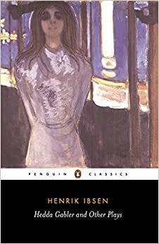 Hedda Gabler and Other Plays by Henrik Ibsen