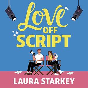 Love Off Script by Laura Starkey