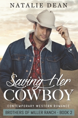 Saving Her Cowboy: Contemporary Western Romance by Natalie Dean