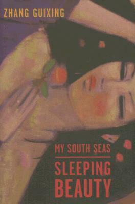 My South Seas Sleeping Beauty: A Tale of Memory and Longing by Guixing Zhang