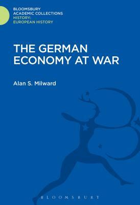 The German Economy at War by Alan S. Milward