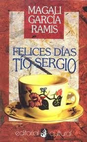 Felices días, Tío Sergio by Magali García Ramis