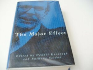 The Major Effect by Dennis Kavanagh, Anthony Seldon