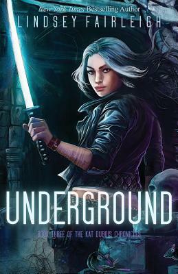 Underground by Lindsey Fairleigh