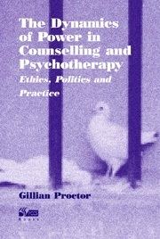 The Dynamics of Power in Counselling and Psychotherapy: Ethics, Politics and Practice by Gillian Proctor