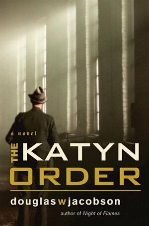 The Katyn Order: A Novel by Douglas W. Jacobson