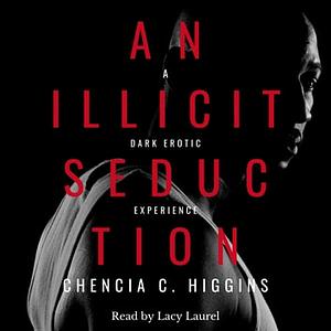 An Illicit Seduction by Chencia C. Higgins