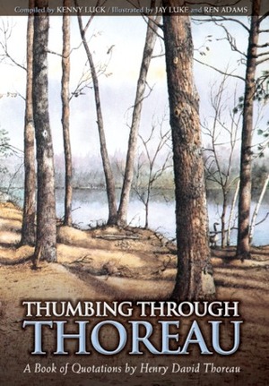 Thumbing Through Thoreau: A Book of Quotations by Henry David Thoreau by Kenny Luck, Ren Adams, Jay Luke