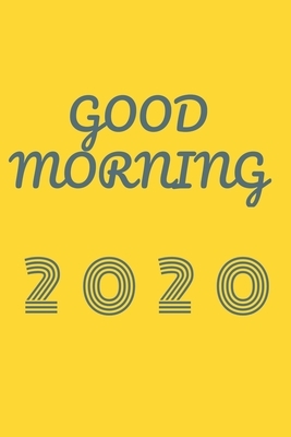 Good morning 2020 by Taylor Smith