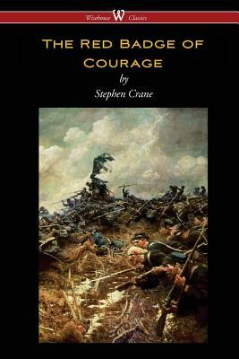 The Red Badge of Courage (Wisehouse Classics Edition) by Stephen Crane