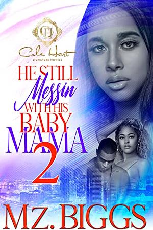 He Still Messin' With His Baby Mama 2 by Mz Biggs