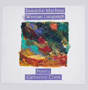 Beautiful Machine Woman Language by Catherine Chen