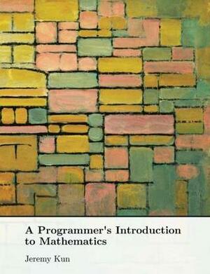 A Programmer's Introduction to Mathematics by Jeremy Kun