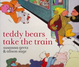 Teddy Bears Take the Train by Alison Sage, Susanna Gretz