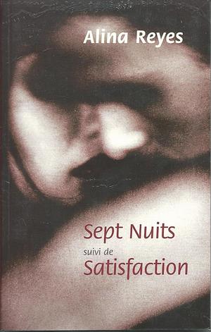 Sept Nuits suivi de Satisfaction by Alina Reyes