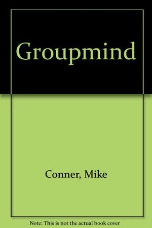 Groupmind by Mike Conner