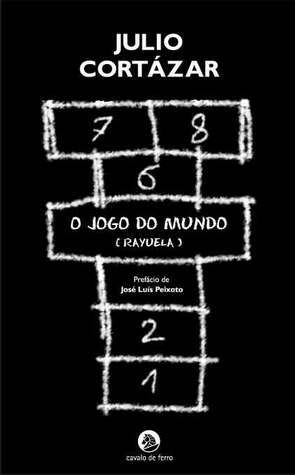 O Jogo do Mundo (Rayuela) by Julio Cortázar, Alberto Simões, José Luís Peixoto