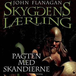 Skyggens Lærling 4 - Pagten med Skandierne by John Flanagan