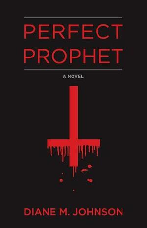 Perfect Prophet by Diane M. Johnson
