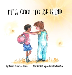 It's Cool to Be Kind by Karen Franzese Pesce