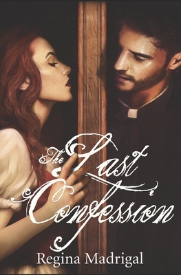 The Last Confession by Regina Madrigal