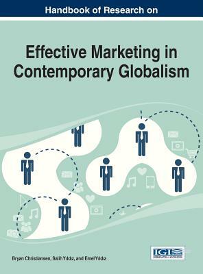 Handbook of Research on Effective Marketing in Contemporary Globalism by Christiansen, Bryan Christiansen
