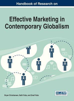 Handbook of Research on Effective Marketing in Contemporary Globalism by Bryan Christiansen, Christiansen