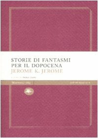 Storie di fantasmi per il dopocena by Jerome K. Jerome